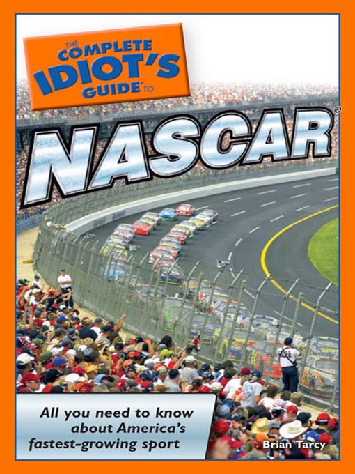 Title details for The Complete Idiot's Guide to NASCAR by Brian Tarcy - Available